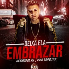 MC ENZZO DA SUL - DEIXA ELA EMBRASAR ( PROD DAVI OLIVER ) OFICIAL