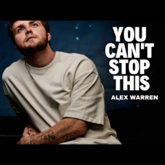 You Can’t Stop This - Alex Warren (unreleased full)