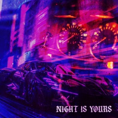 NIGHT IS YOURS