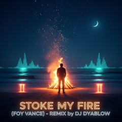 Stoke My Fire (Foy Vance) - REMIX