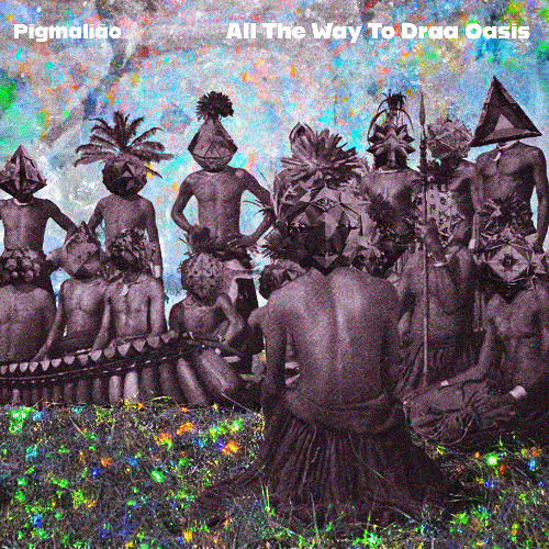 Pigmalião - All The Way To Draa Oasis