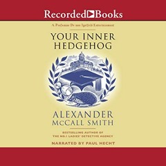 [Free] EBOOK 🗂️ Your Inner Hedgehog by  Alexander McCall Smith,Paul Hecht,Inc. Recor