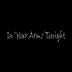 In Your Arms Tonight
