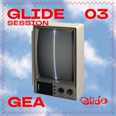 Glide Session 03 - Gea