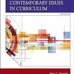 Contemporary Issues in Curriculum (Allyn & Bacon Educational Leadership) BY: Allan C. Ornstein