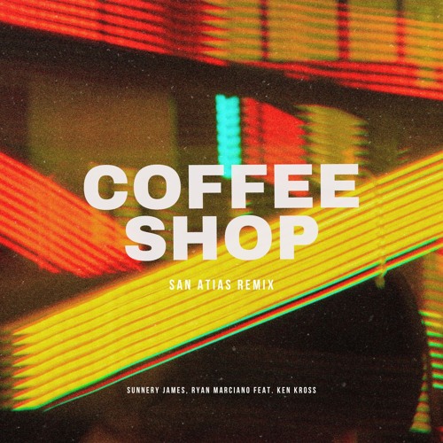Sunnery James & Ryan Marciano Feat. Ken Kross - Coffee Shop (San Atias Remix)