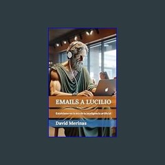 PDF/READ 📚 Emails a Lucilio: Estoicismo en la era de la inteligencia artificial (Spanish Edition)