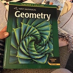 View KINDLE 📭 Holt McDougal Geometry, Teacher's Edition (Common Core Edition) by  Ed