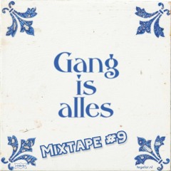 Gang Is Alles MIXTAPE #9