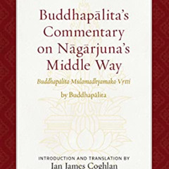 [VIEW] PDF 📂 Buddhapalita's Commentary on Nagarjuna's Middle Way: Buddhapalita-Mulam