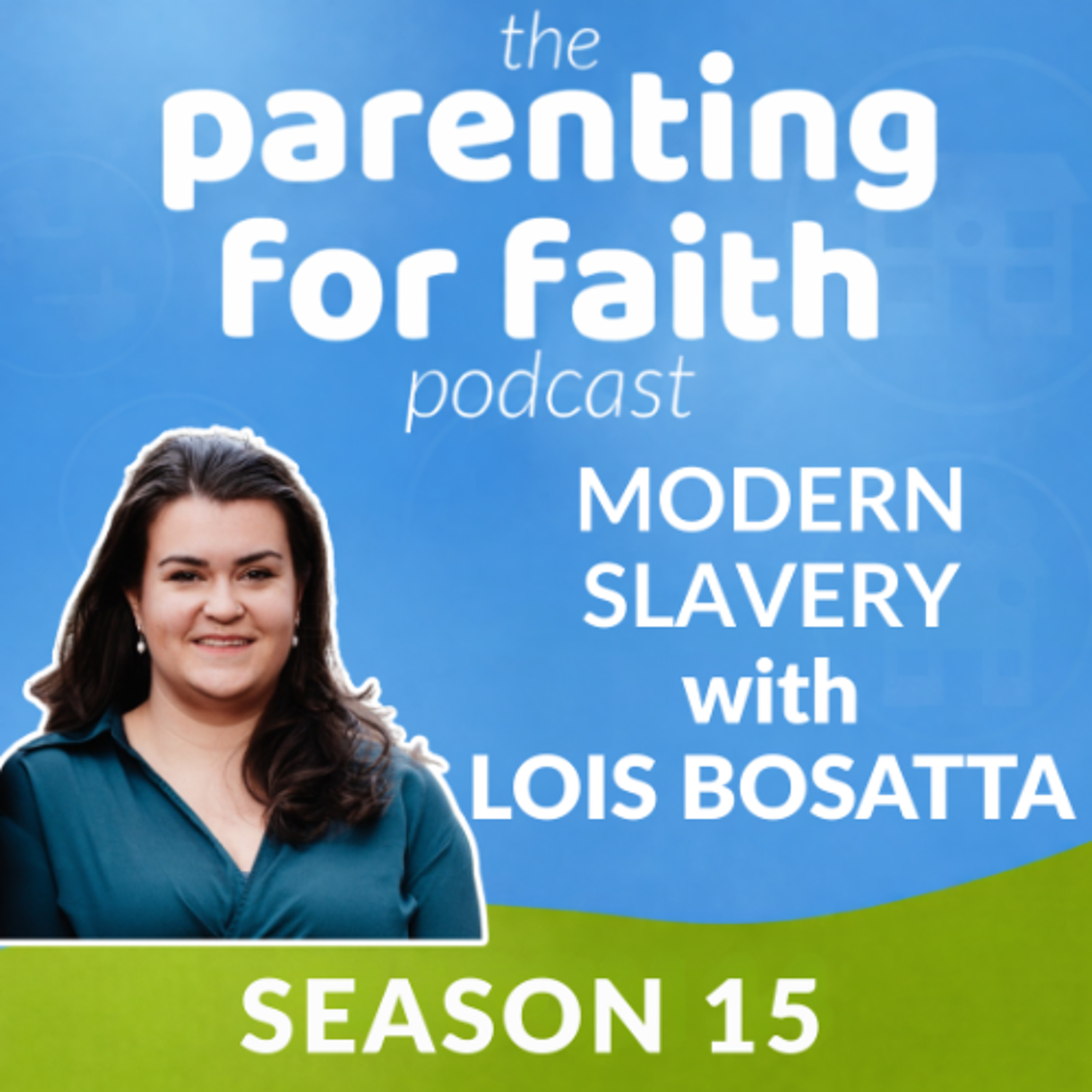 S15 E10 Modern Slavery, with Lois Bosatta