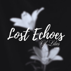 【Gothic Hardcore】Lost Echoes of Lilies