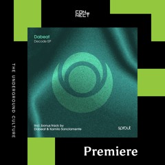 PREMIERE: Dabeat & Kamilo Sanclemente - Decode [Sprout]