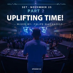 SET NOVEMBER 25 PART 2 - Uplifting Time!