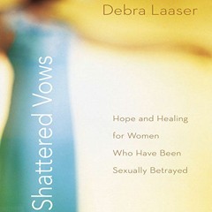 View [PDF EBOOK EPUB KINDLE] Shattered Vows: Hope and Healing for Women Who Have Been Sexually Betra