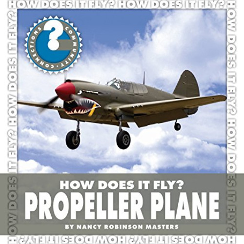 VIEW KINDLE 💓 How Does It Fly? Propeller Plane (Community Connections: How Does It F