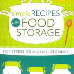 Free read✔ Simple Recipes Using Food Storage: A Step-By-Step Guide
