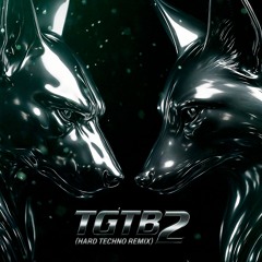 TGTB2 (Hard Techno Remix) [FREE DOWNLOAD]