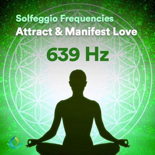639 Hz Meditation To Attract and Manifest Love ❂ Solfeggio Frequency