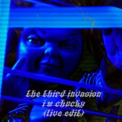 the third invasion- I'm Chucky (live Edit) (free download)