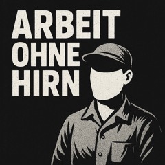 Arbeit ohne Hirn