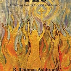 [ACCESS] [PDF EBOOK EPUB KINDLE] Contagious Fire: Enflaming Hearts for God and Missio