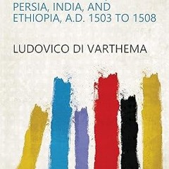 ✔PDF/✔READ The Travels of Ludovico Di Varthema in Egypt, Syria, Arabia Deserta and Arabia Felix