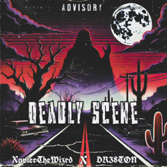 DEADLY SCENE (Ft. DR38TON)