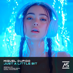 Miguel Cupido - Just a Little Bit (Daniel Pinho Remix) [OUT NOW]