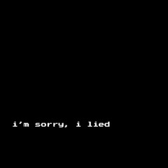 i'm sorry, i lied (prod. shaggypuff)