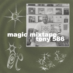 Magic Mixtape: Tony 586