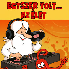Egyszer volt… Az èlet