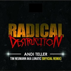 Andi Teller - Radical Destruction (Tim Neumann aka Lunatic Remix)