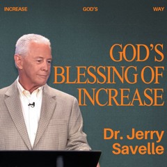 God's Blessing of Increase | Increase God's Way, Dr. Jerry Savelle
