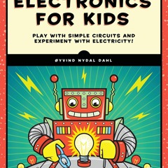 ❤ PDF Read Online ❤ Electronics for Kids: Play with Simple Circuits an