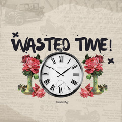 wasted time! (prod. ayomercy!)