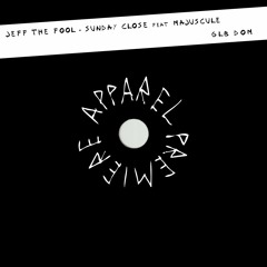 APPAREL PREMIERE: Jeff The Fool - Sunday Close feat Majuscule [GLB DOM]