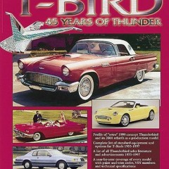 [Access] KINDLE PDF EBOOK EPUB T-Bird: 45 Years of Thunder by  John Gunnell &  James T. Lenzke 📘
