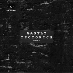 GP002: Gastly - Tectonics EP