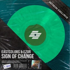 EastColors & Ezor - Sign Of Change (Patreon Exclusive)