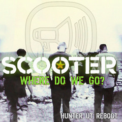 Scooter - Where Do We Go？ (Hunter UT Reboot)