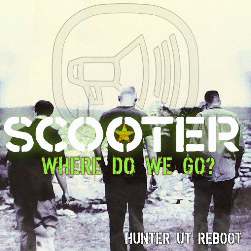 Scooter - Where Do We Go？ (Hunter UT Reboot)