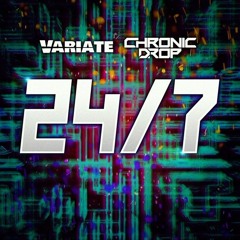 CHRONIC DROP & VARIATE - 24/7 [FREE DOWNLOAD]