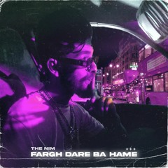 fargh dare ba hame | The Nim
