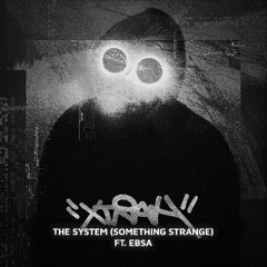 Xtrah ft. EBSA - Da System (Something Strange)