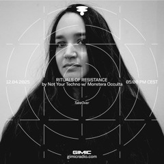 RITUALS OF RESISTANCE by Not Your Techno w/ Monstera Occulta @ GIMIC - 12 April 2025