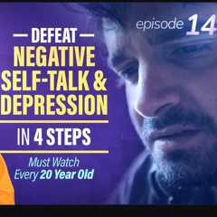 Power Of Thoughts Episode 14 - Defeat DEPRESSION And Negative Self