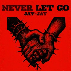 Jay-Jay - Never Let Go