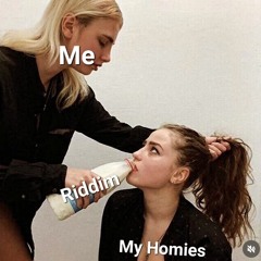 ITS RIDDIM BITCH