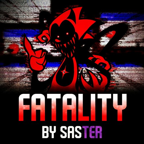 Stream Fatality (+ FLP) - Friday Night Funkin': Vs. Sonic.exe by Saster